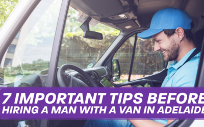 7 Important Tips Before Hiring a Man with a Van in Adelaide