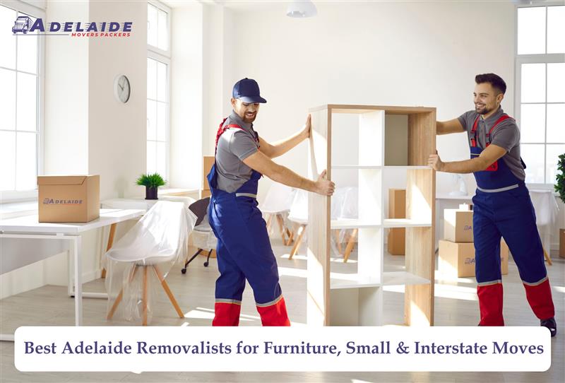 Best Adelaide Removalists for Furniture, Small & Interstate Moves