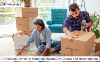 Removalists Adelaide: A Practical Advice for Handling Moving Day Delays and Rescheduling