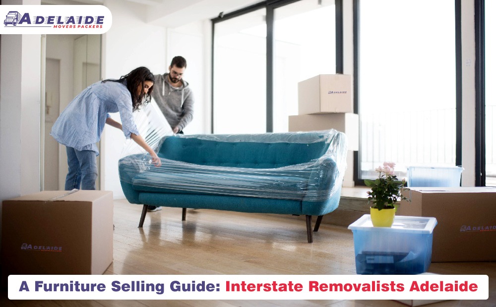 A Furniture Selling Guide: Interstate Removalists Adelaide